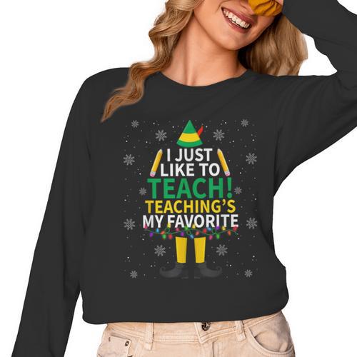 I Just Like To Teach Teaching My Favorite Christmas Teacher Women Long Sleeve T-Shirt - teacherstshirts.com CA