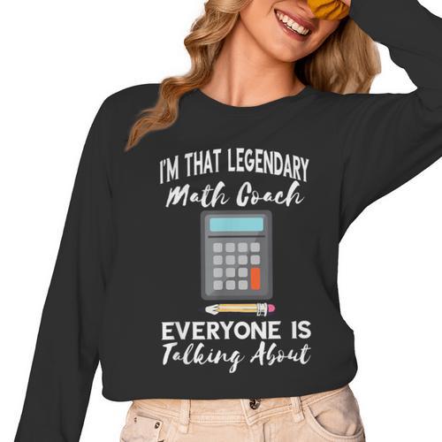Legendary Math Coach Mathematics Calculator Math Teacher Women Long Sleeve T-Shirt - teacherstshirts.com UK