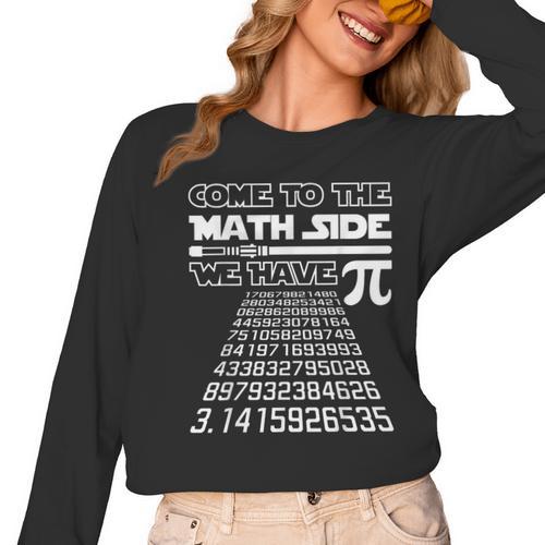 Come To The Math Side We Have Pie Shirt Pi Day Teacher Women Long Sleeve T-Shirt - teacherstshirts.com CA