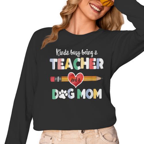 Mothers Day For Teacher Dog Lover Dog Mom Teacher Women Long Sleeve T-Shirt - teacherstshirts.com DE