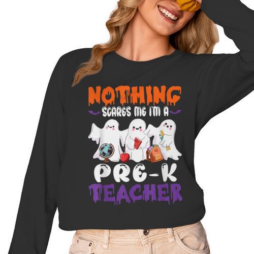 Nothing Scares Me I'm A Pre-K Teacher Halloween Ghosts Women Long Sleeve T-Shirt - teacherstshirts.com CA