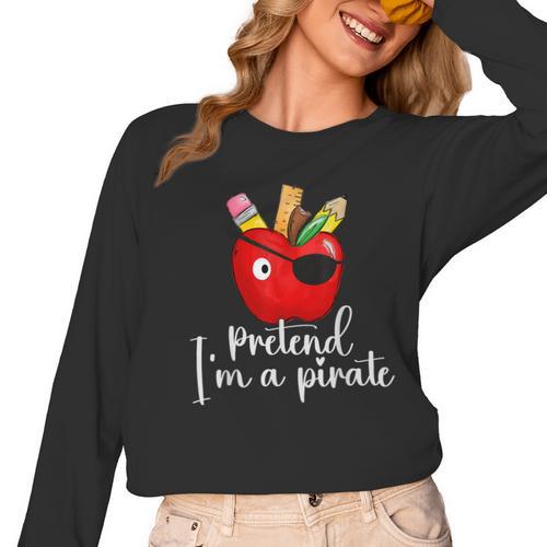 Pretend I'm A Pirate Teacher Apple Talk Like A Pirate Day Men Women Kids Women Long Sleeve T-Shirt - teacherstshirts.com UK