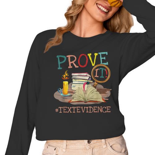 Prove It Text Evidence English Teacher Reading Teacher Women Long Sleeve T-Shirt - teacherstshirts.com AU
