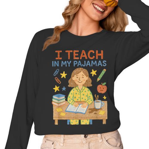 I Teach In My Pajamas Crayon Home School Teacher PJs Women Long Sleeve T-Shirt - teacherstshirts.com CA