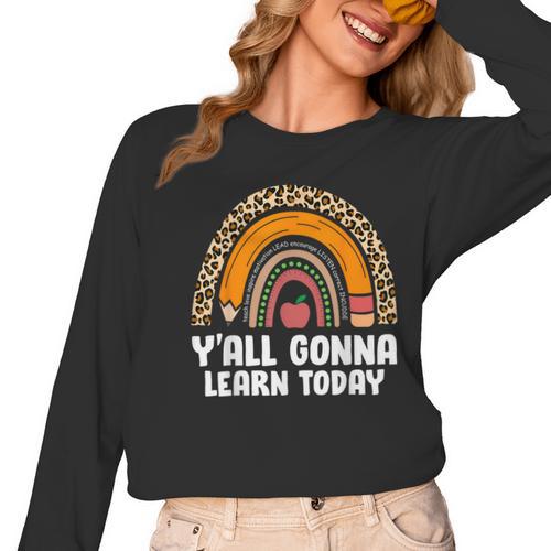 Teacher First Day Of School Y'All Gonna Learn Today Women Long Sleeve T-Shirt - teacherstshirts.com DE