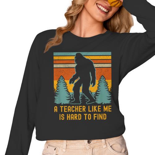 A Teacher Like Me Is Hard To Find Bigfoot Teacher Women Long Sleeve T-Shirt - teacherstshirts.com CA