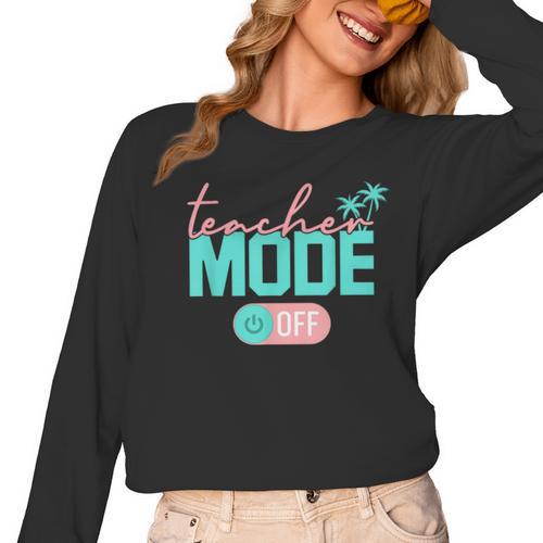 Teacher Mode Off Happy Last Day Of School Summer Break Men Women Women Long Sleeve T-Shirt - teacherstshirts.com