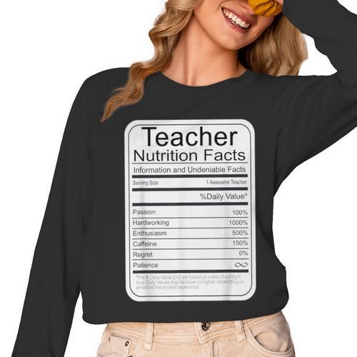 Teacher Nutrition Facts Teachers Nutritional Fact Women Long Sleeve T-Shirt - teacherstshirts.com