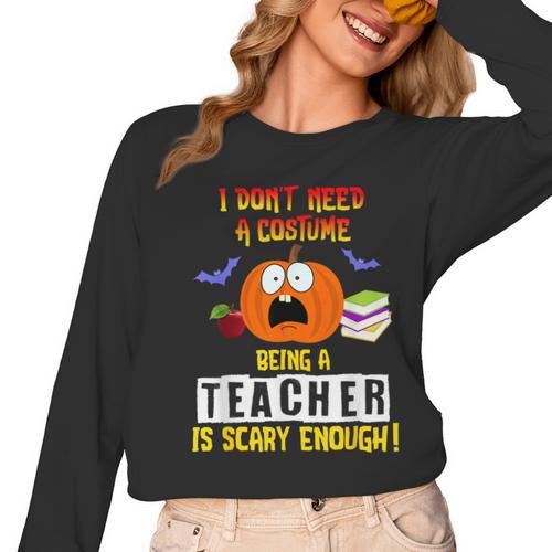 Being a Teacher Is Scary Enough Halloween Women Long Sleeve T-Shirt - teacherstshirts.com UK