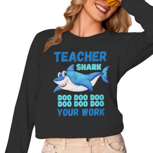 Teacher Shark Do Your Work Women Long Sleeve T-Shirt - teacherstshirts.com AU