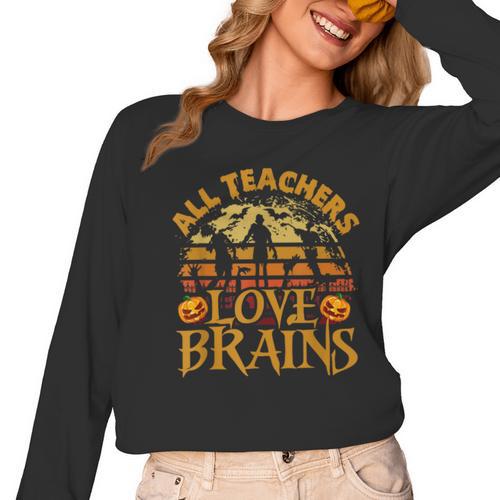 All Teachers Love Brains School Halloween Costume Women Long Sleeve T-Shirt - teacherstshirts.com CA