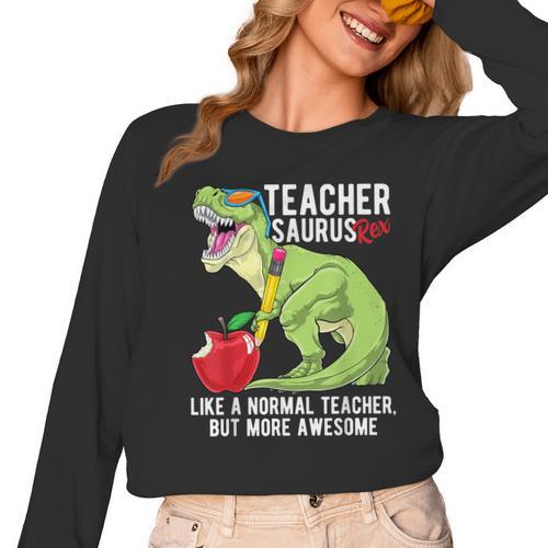 Teachersaurus Rex Dinosaur Like A Normal Teacher Saurus Women Long Sleeve T-Shirt - teacherstshirts.com AU