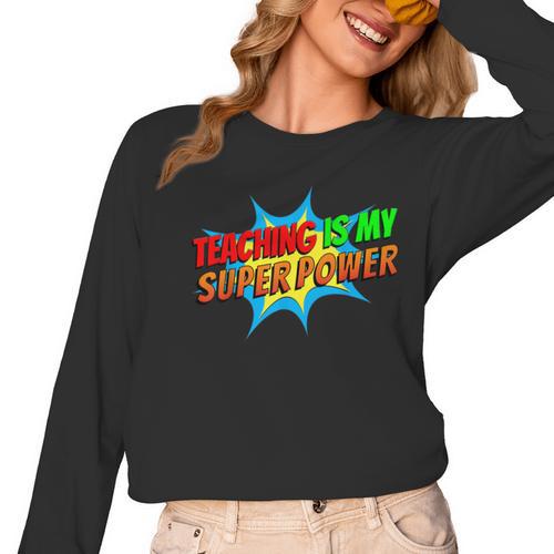 Teaching Is My Superpower Comic Back To School Teacher Women Long Sleeve T-Shirt - teacherstshirts.com UK