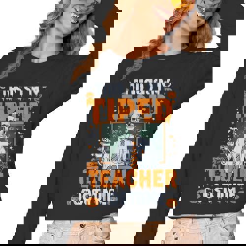 This Is My Tired Teacher Costume Halloween Costumes Women Long Sleeve T-Shirt - teacherstshirts.com