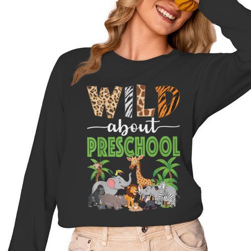 Wild About Preschool Teacher Student Preschool Zoo Safari Women Long Sleeve T-Shirt - teacherstshirts.com DE