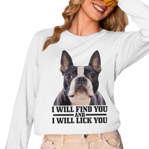 Boston Terrier Will Find And Lick You Bostie Mom Women Long Sleeve T-Shirt - Bostonterriersmerch.com