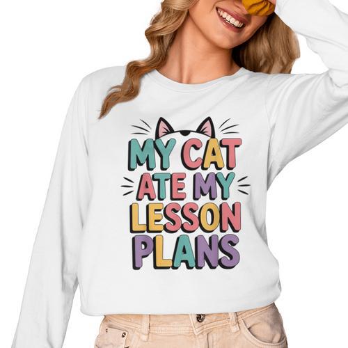 My Cat Ate My Lesson Plans Teacher Cat Humor Women Long Sleeve T-Shirt - teacherstshirts.com AU