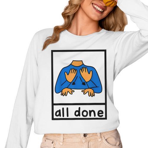 All Done Sign Language Speech Pathology Aac Sped Teacher Women Long Sleeve T-Shirt - teacherstshirts.com AU