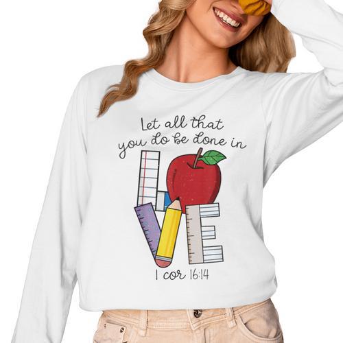 Let All That You Do Be Done In Love Christian Teacher Women Long Sleeve T-Shirt - teacherstshirts.com AU
