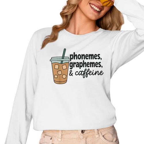 Phonemes Graphemes And Caffeine Coffee Teacher Appreciation Women Long Sleeve T-Shirt - teacherstshirts.com UK
