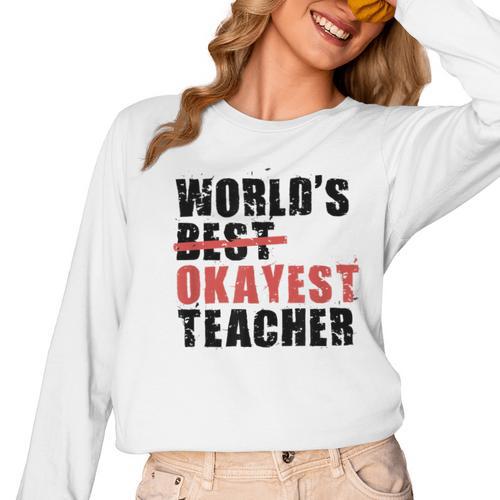 World's Best Okayest Teacher ACY025a For Men Women Women Long Sleeve T-Shirt - teacherstshirts.com CA
