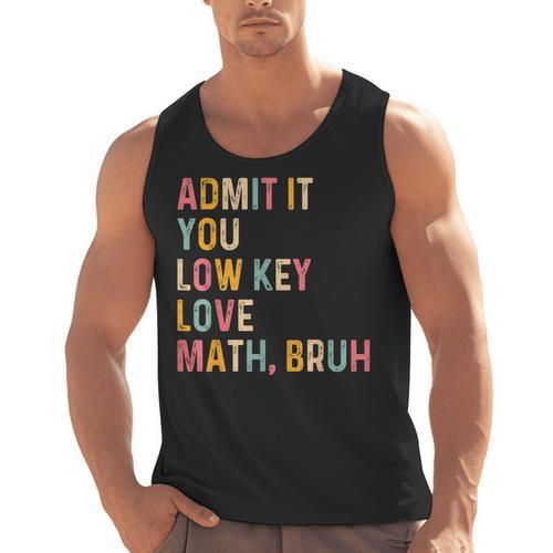 Admit It You Low Key Love Math Bruh Math Teacher Men Tank Top - teacherstshirts.com