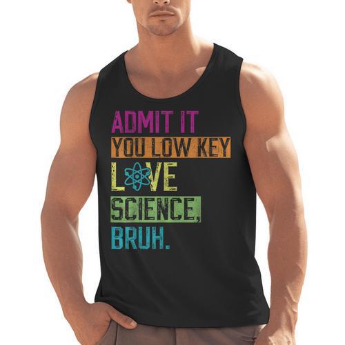 Admit It You Low Key Love Science Bruh Funny Science Teacher Men Tank Top - teacherstshirts.com