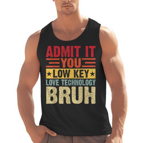 Admit It You Low Key Love Technology Bruh Teacher Kid Men Tank Top - teacherstshirts.com DE