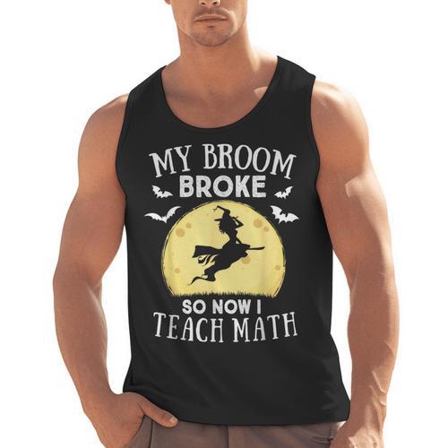 My Broom Broke So Now I Teach Math Teacher Halloween Costume For Men Women Men Tank Top - teacherstshirts.com AU
