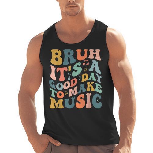 Bruh It's A Good Day To Make Music Musician Music Teacher Men Tank Top - teacherstshirts.com AU
