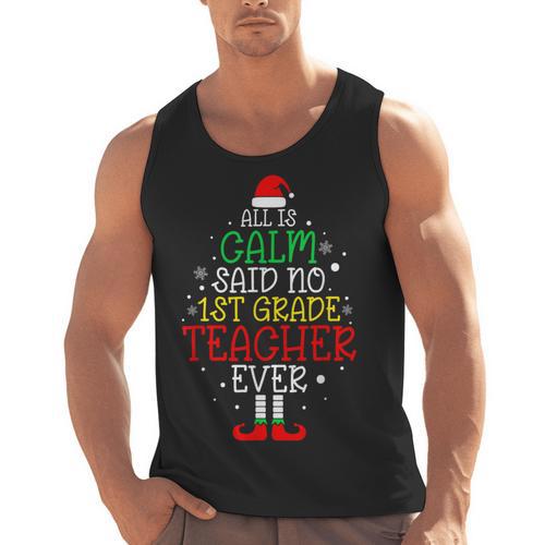 All Is Calm Said No 1st Grade Teacher Ever Christmas Teacher Men Tank Top - teacherstshirts.com AU