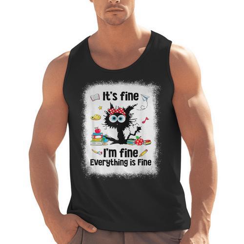 Cat It's Fine I'm Fine Everything Is Fine Teacher Life Men Tank Top - teacherstshirts.com