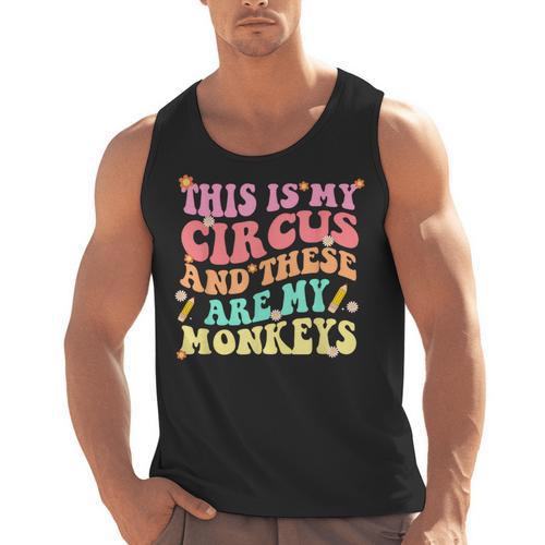 This Is My Circus And These Are My Monkeys School Teacher Men Tank Top - teacherstshirts.com