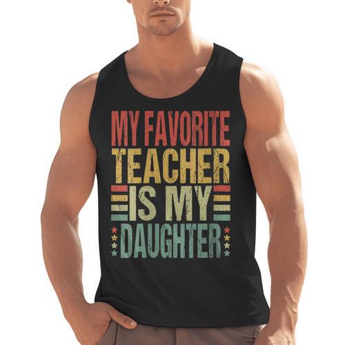 Dad My Favorite Teacher Is My Daughter Proud Daddy Men Tank Top - teacherstshirts.com