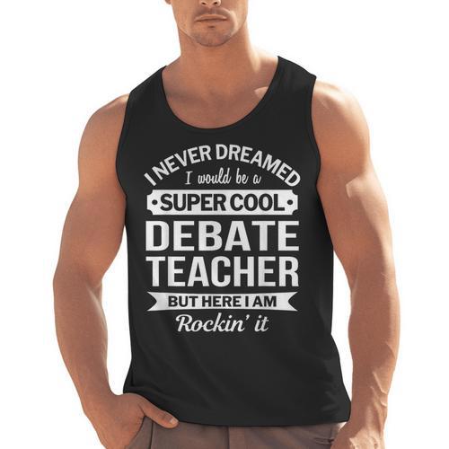 Debate Teacher Tshirt For Men Women Men Tank Top - teacherstshirts.com