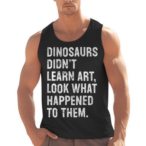 Dinosaurs Didn't Learn Art Art Teacher Men Tank Top - teacherstshirts.com
