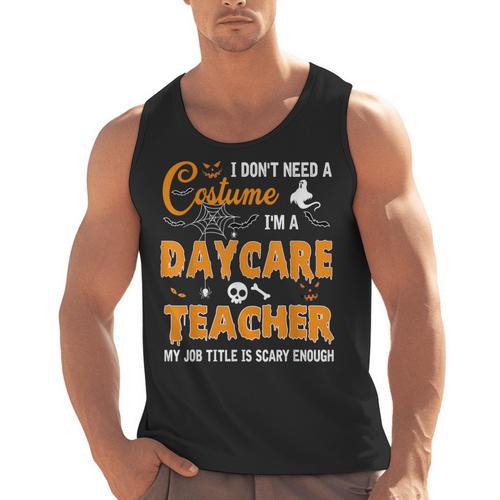 I Don't Need A Costume I'm A Daycare Teacher Halloween Women Men Tank Top - teacherstshirts.com UK