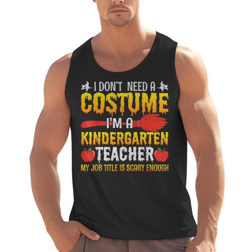 I Don't Need A Costume I'm A Kindergarten Teacher Halloween Men Tank Top - teacherstshirts.com