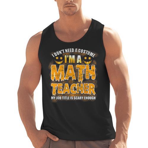 I Don't Need A Costume I'm A Math Teacher Halloween Men Tank Top - teacherstshirts.com UK