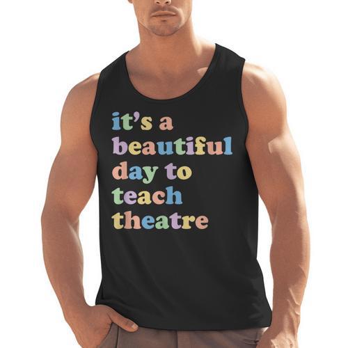 Drama Theater Theatre Teacher Beautiful Day To Teach Cute Men Tank Top - teacherstshirts.com
