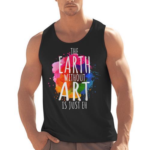 Earth Without Art Is Just Eh Painting Artist Pun Art Teacher Men Tank Top - teacherstshirts.com AU