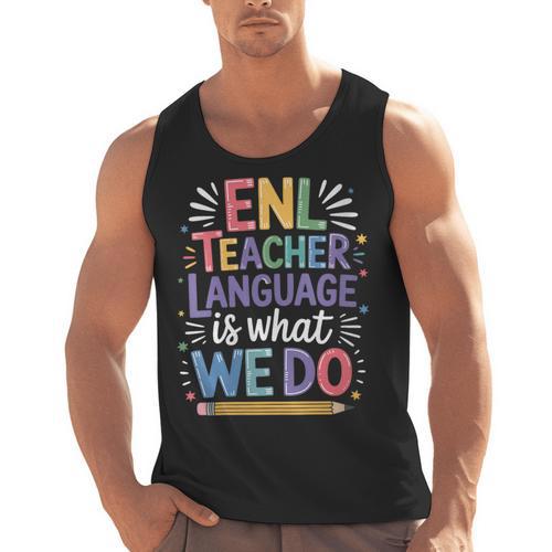English Teaching ENL Teacher Language Is What We Do Men Tank Top - teacherstshirts.com AU