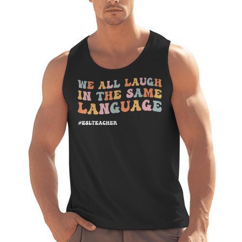 ESL Teacher We All Laugh In The Same Language Men Tank Top - teacherstshirts.com