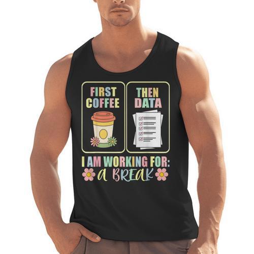 First Coffee Then Data SPED Teacher Taking a Break Men Tank Top - teacherstshirts.com CA