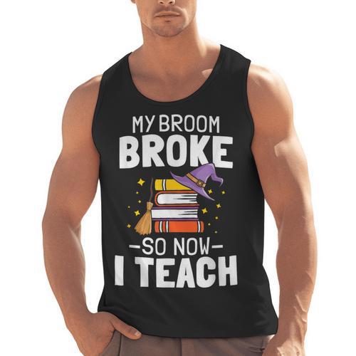 Halloween Teacher Tee My Broom Broke So Now I Teach Men Tank Top - teacherstshirts.com AU