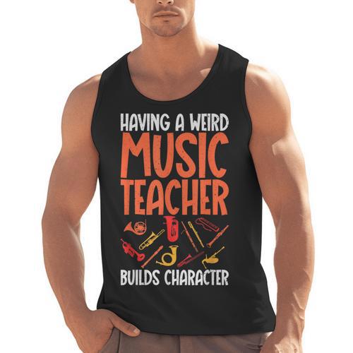 Having a Weird Music Teacher Builds Character Music Teacher Men Tank Top - teacherstshirts.com AU