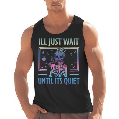I'Ll Just Wait Until It's Quiet Skeleton Messy Bun Teacher Men Tank Top - teacherstshirts.com AU
