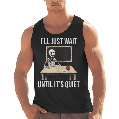 I'Ll Just Wait Until It's Quiet Skeleton Teacher Halloween Men Tank Top - teacherstshirts.com