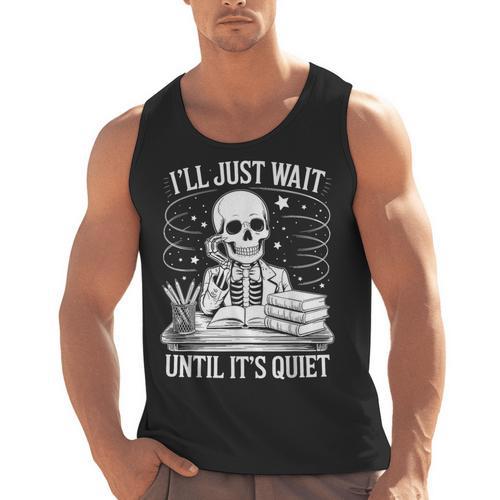 I'Ll Wait Until It's Quiet Tshirt Skeleton Teacher Halloween Men Tank Top - teacherstshirts.com AU
