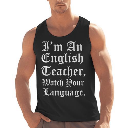 I'm An English Teacher Watch Your Language Teachers Men Tank Top - teacherstshirts.com DE